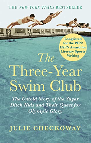 The Three-Year Swim Club: The Untold Story of the Sugar Ditch Kids and Their Quest for Olympic Glory